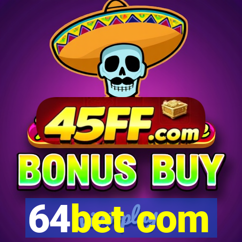 64bet com